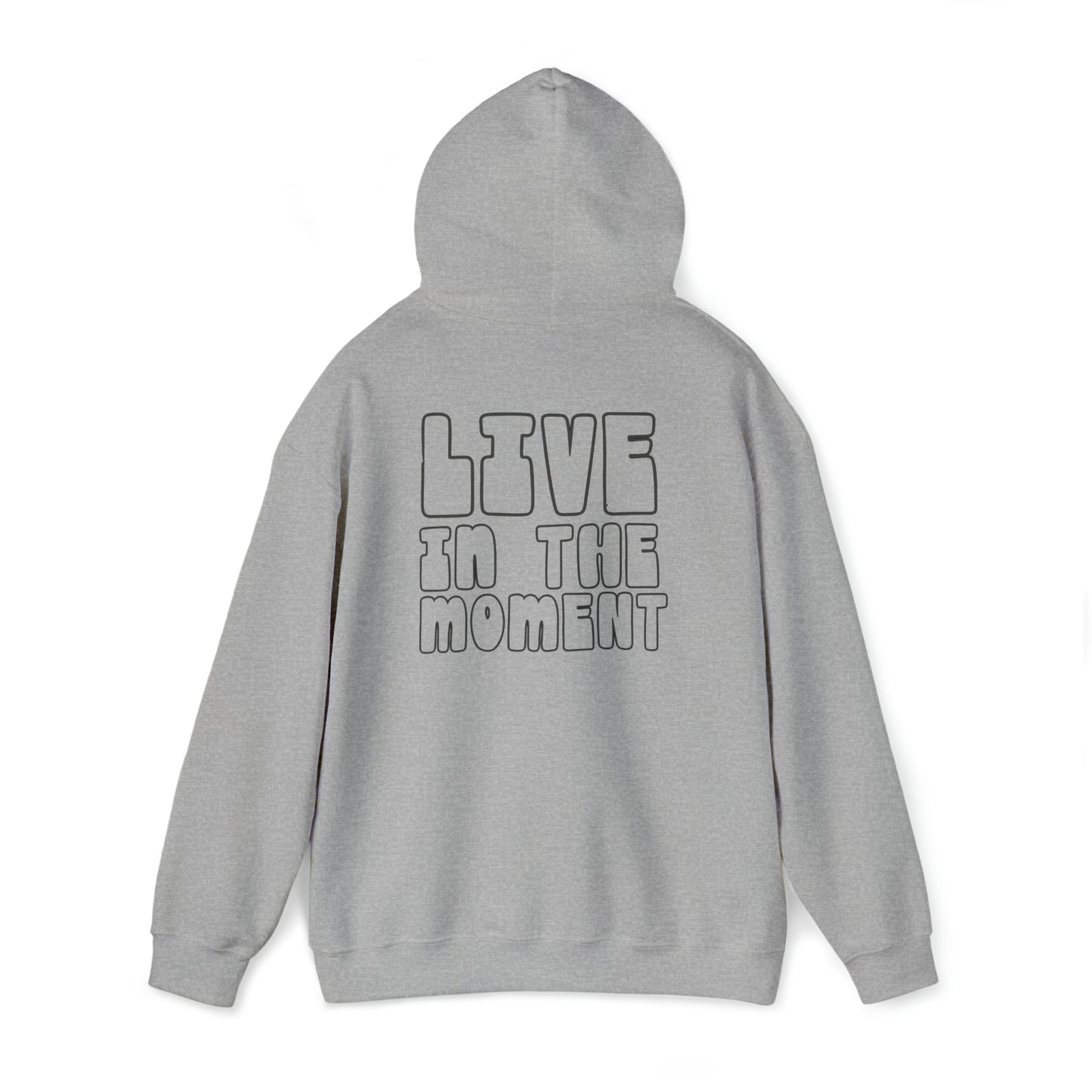 Live in the Moment - Unisex Hooded Sweatshirt - (Front Saying, Back Design)