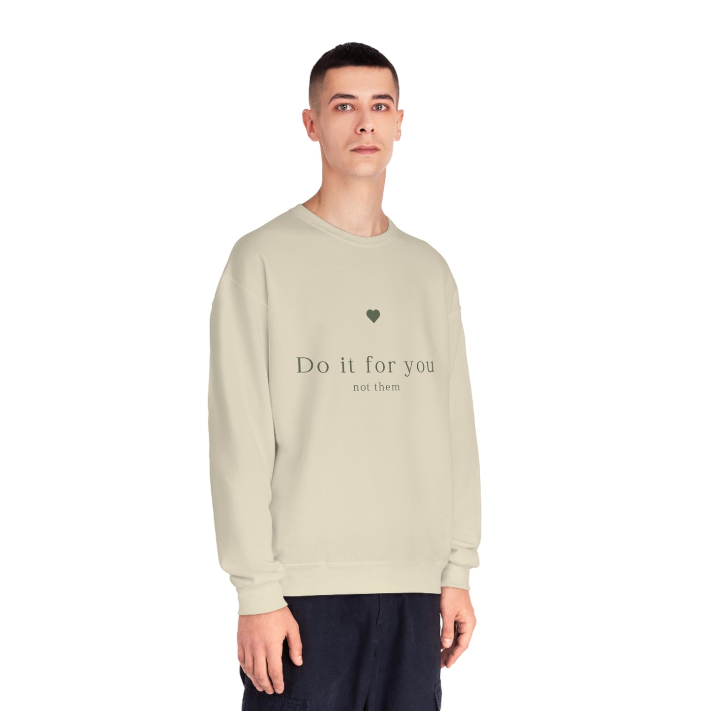 Do it for you NOT them - Unisex Crewneck Sweatshirt - (Front Design)