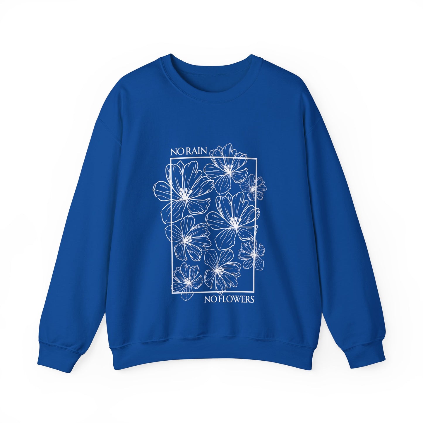 No Rain No Flowers - Unisex Crewneck Sweatshirt - (Front Design)