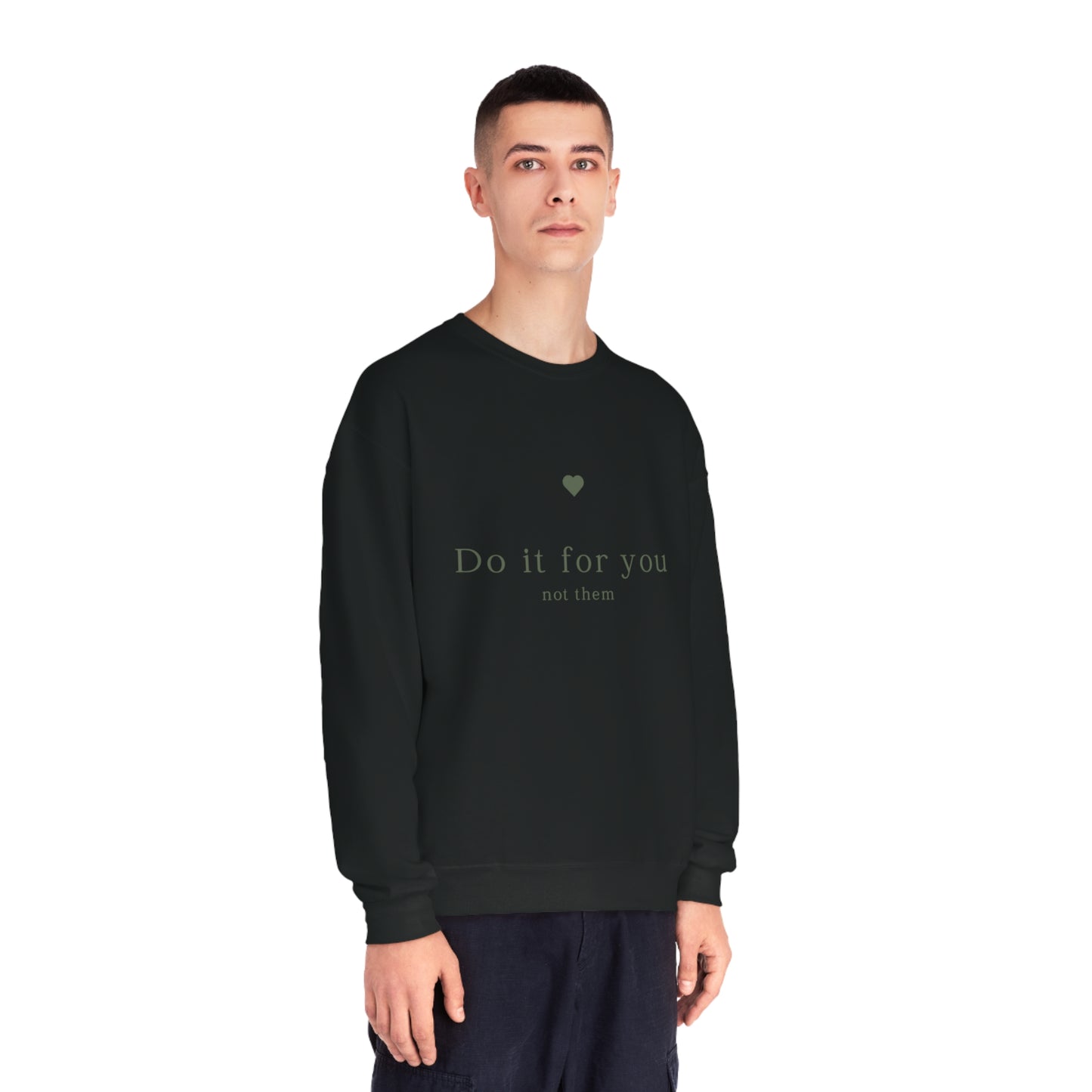 Do it for you NOT them - Unisex Crewneck Sweatshirt - (Front Design)