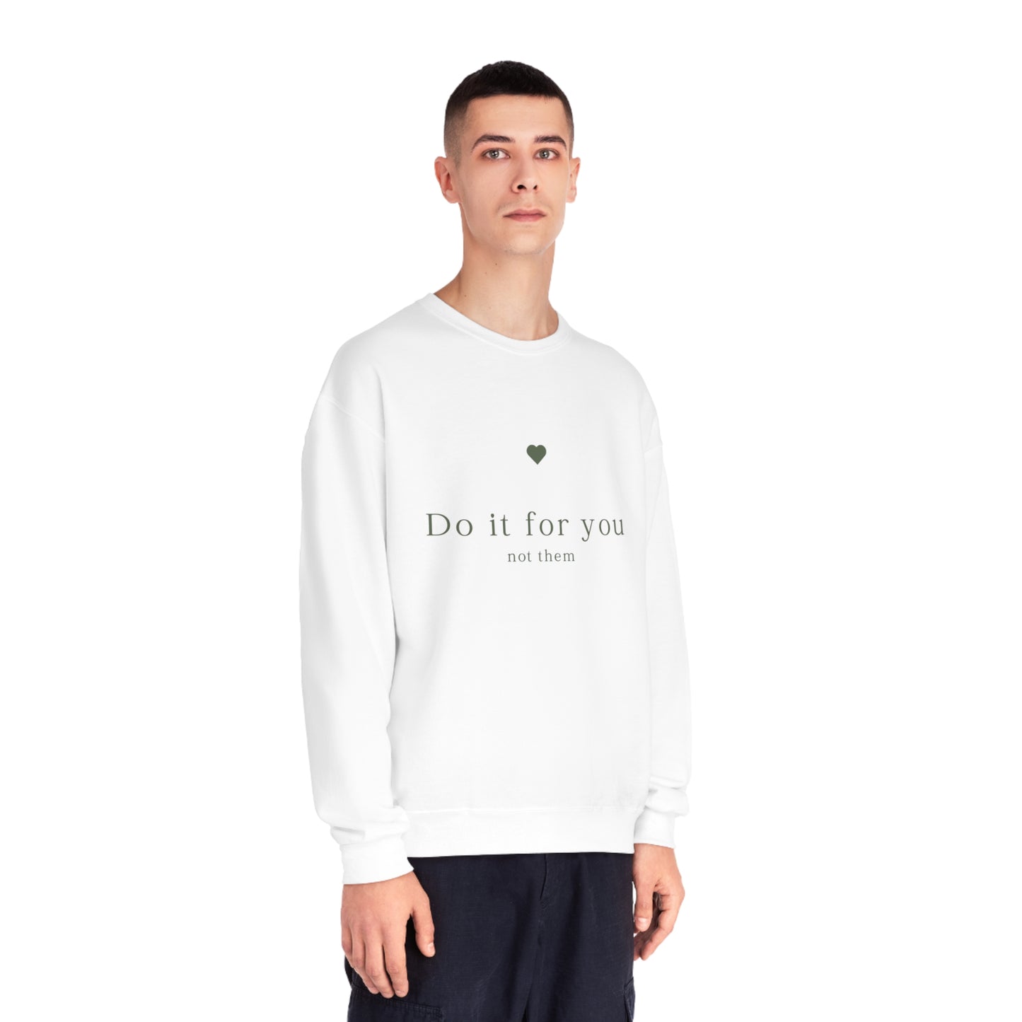 Do it for you NOT them - Unisex Crewneck Sweatshirt - (Front Design)