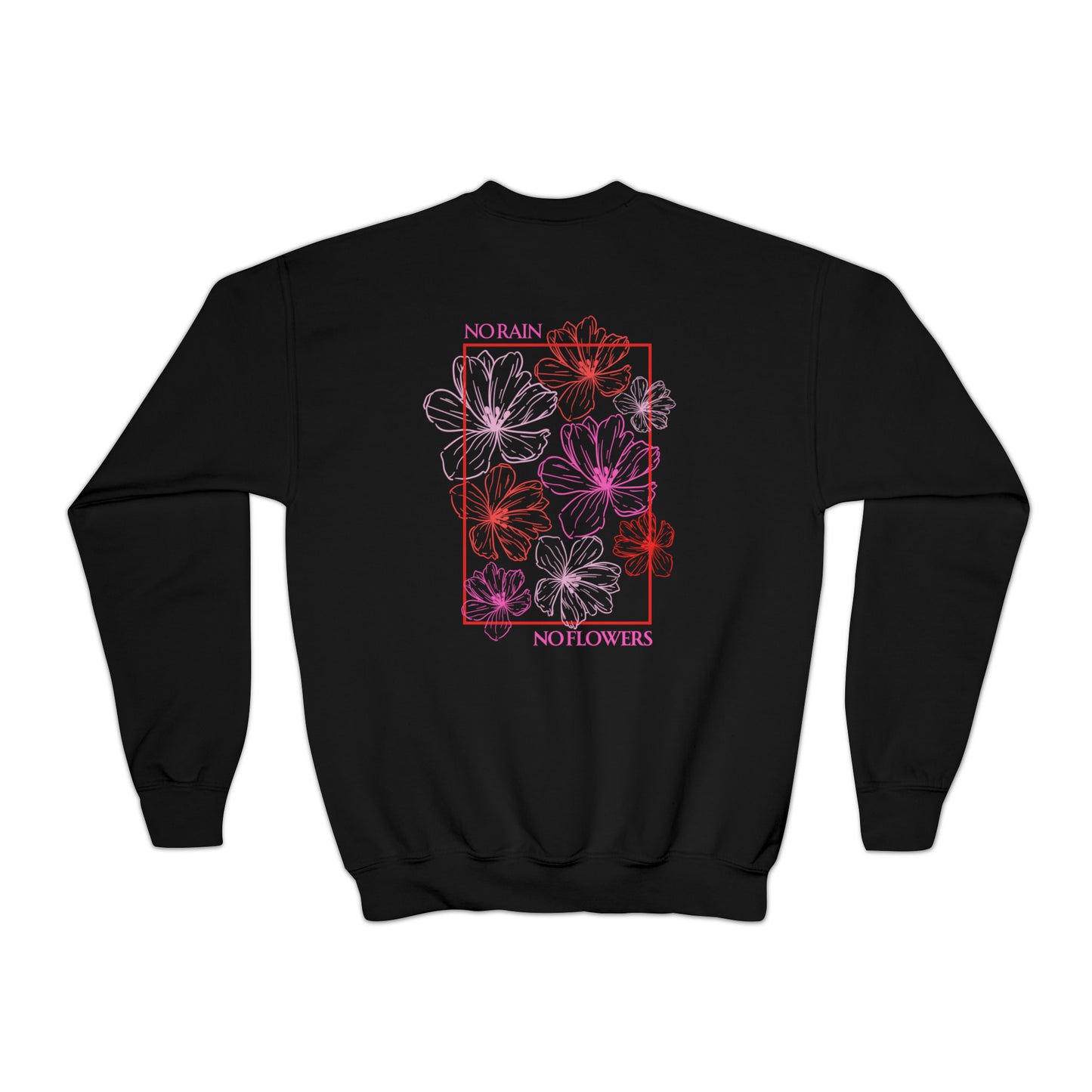 No Rain No Flowers - Youth Crewneck Sweatshirt - (Front Logo, Back Design)