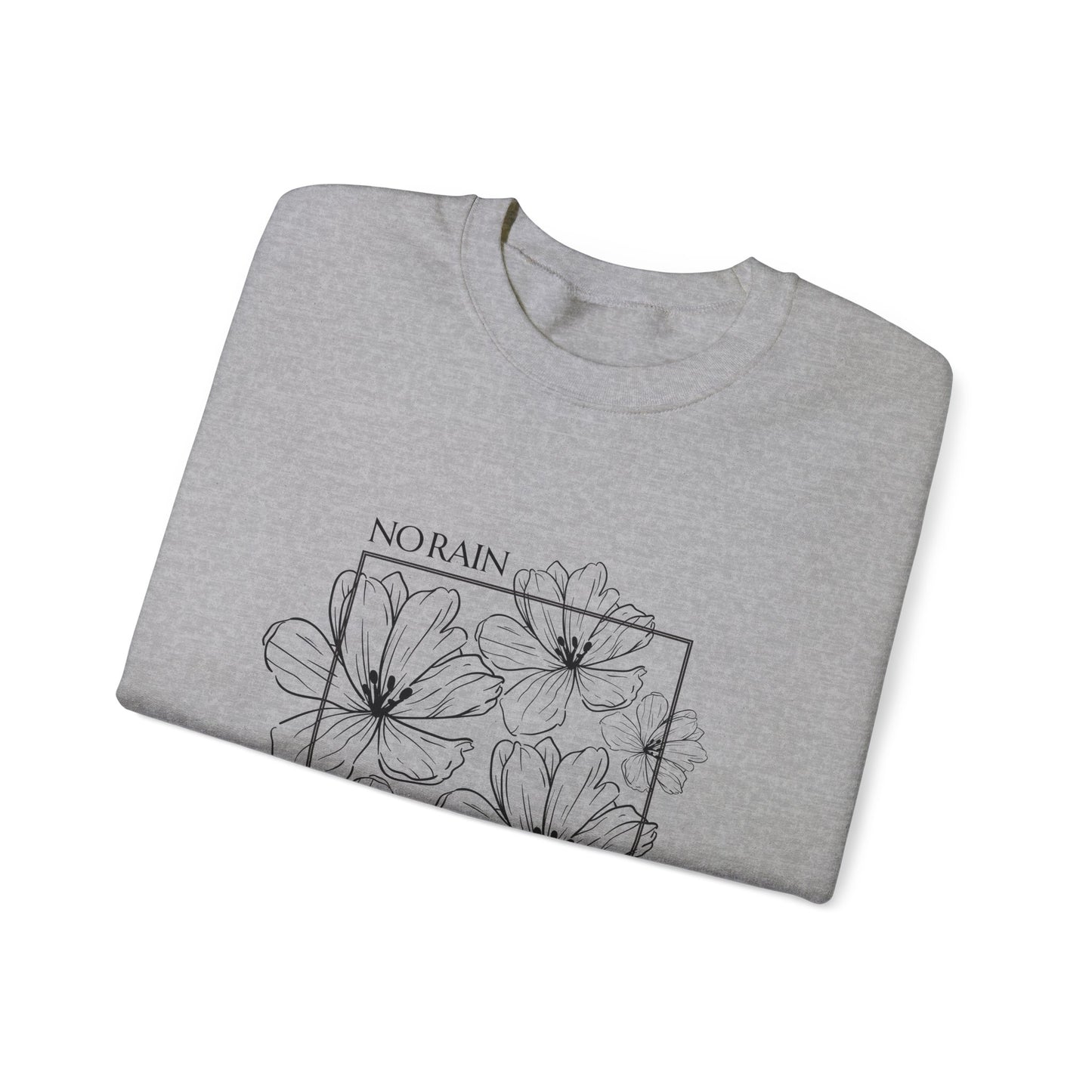 No Rain No Flowers - Unisex Crewneck Sweatshirt - (Front Design)