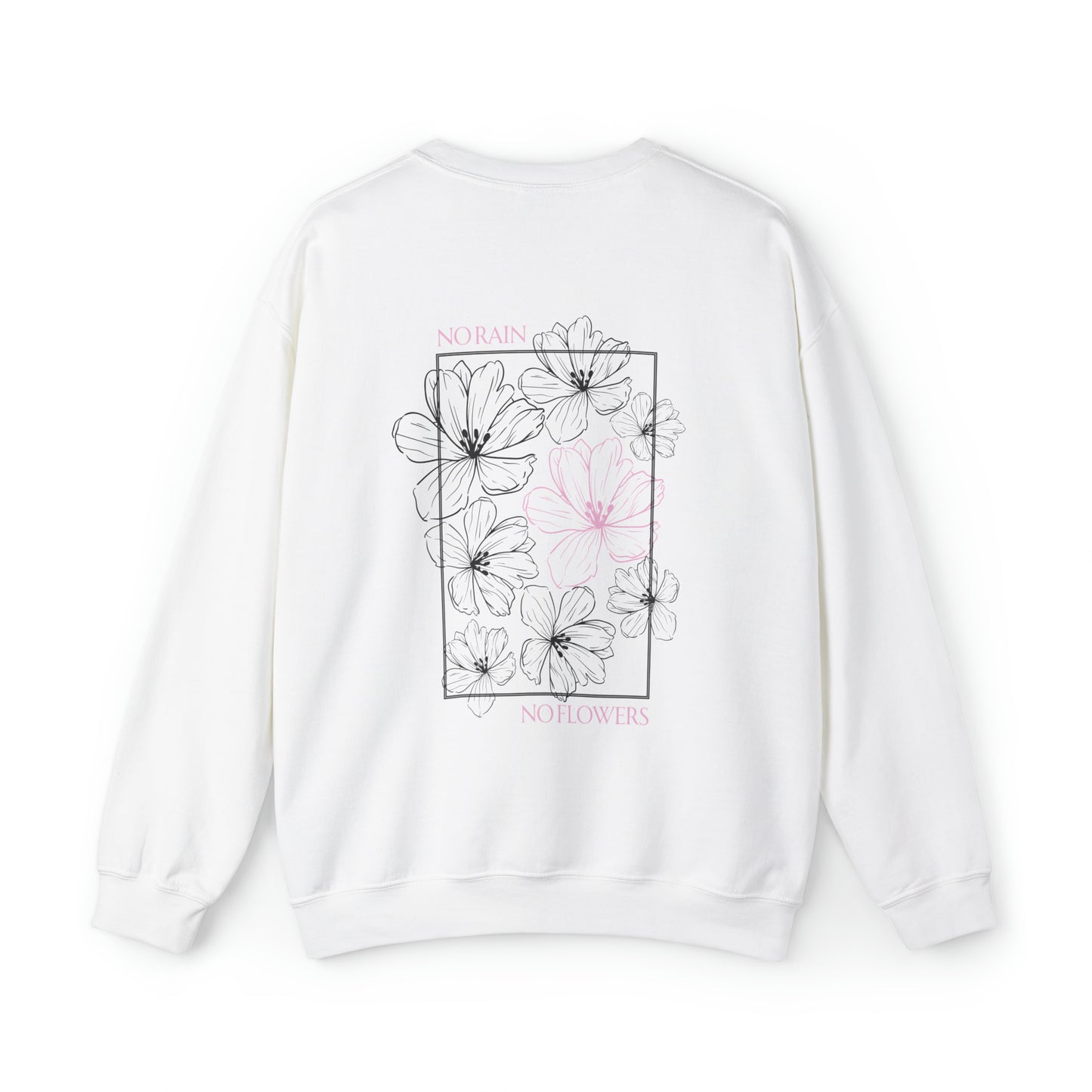 No Rain No Flowers - Unisex Crewneck Sweatshirt - (Back Design)