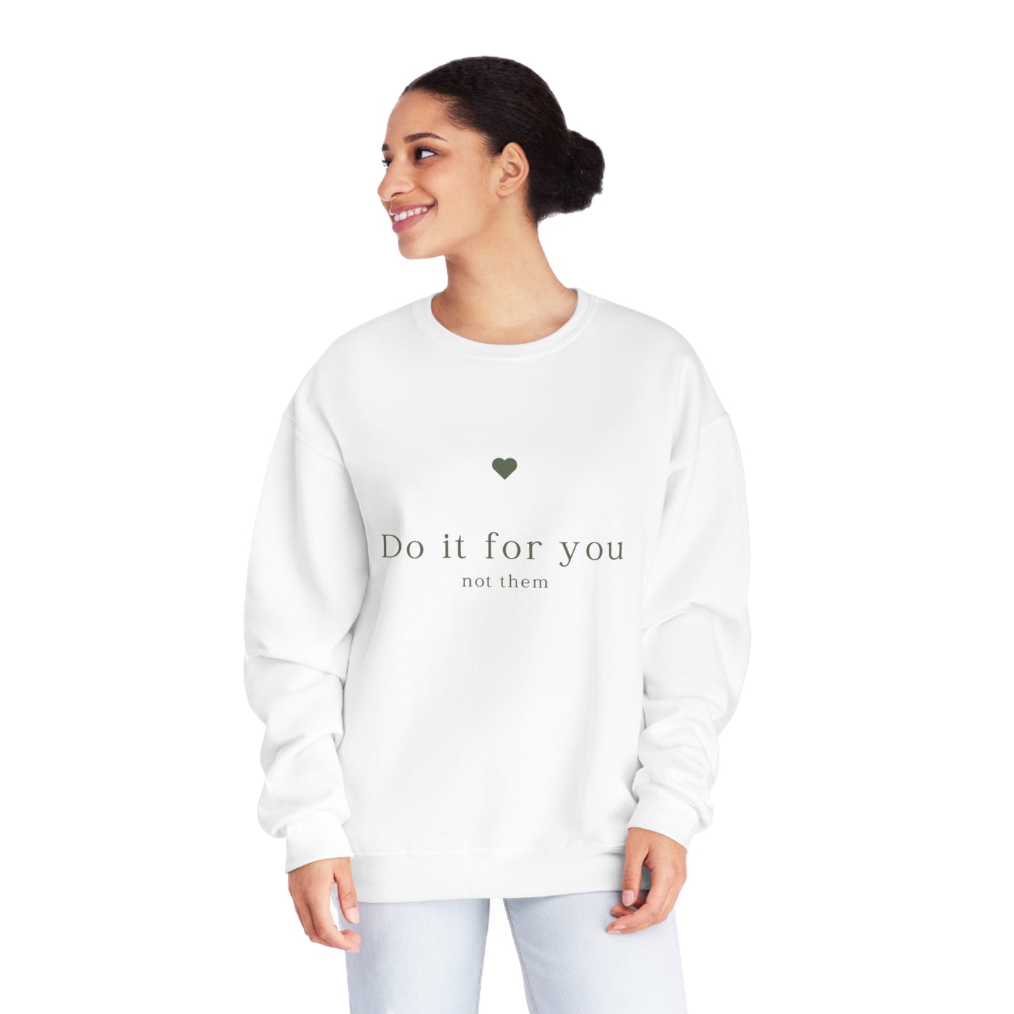 Do it for you NOT them - Unisex Crewneck Sweatshirt - (Front Design)