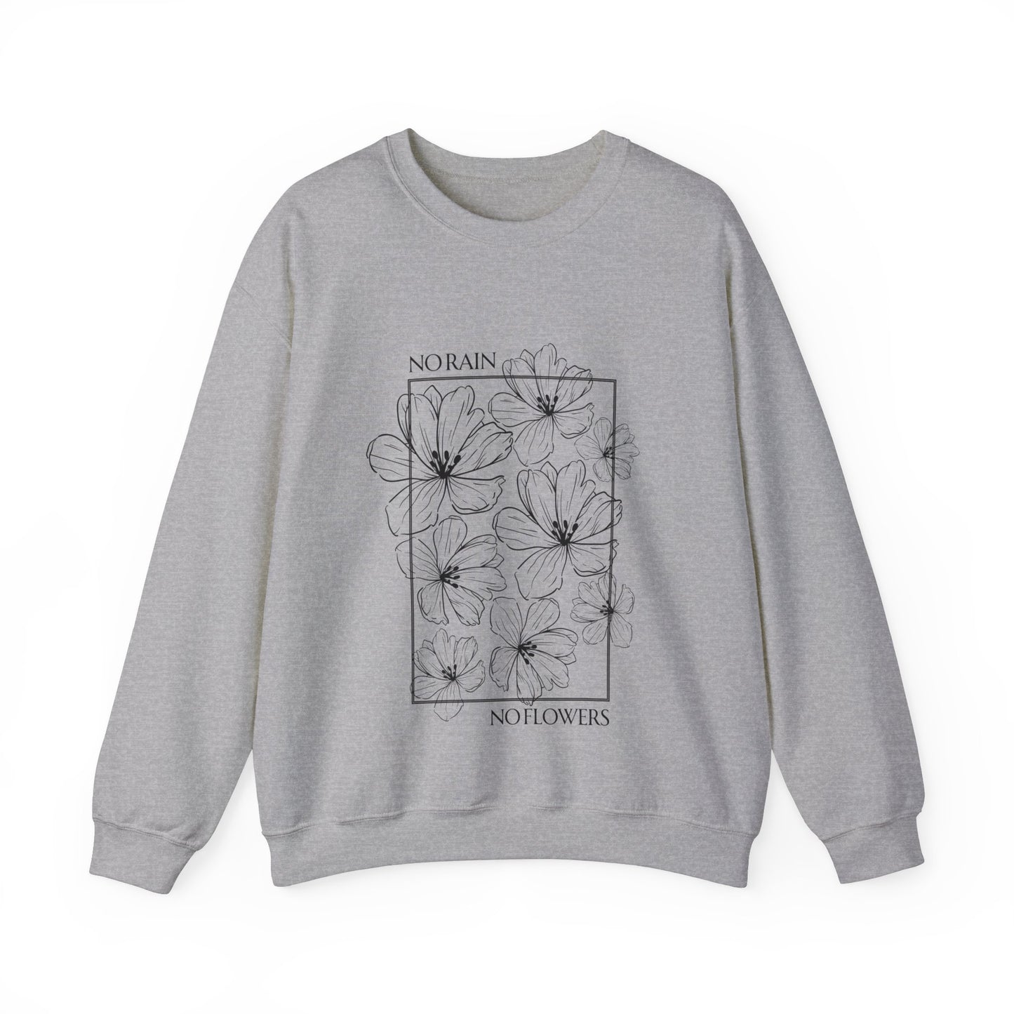 No Rain No Flowers - Unisex Crewneck Sweatshirt - (Front Design)