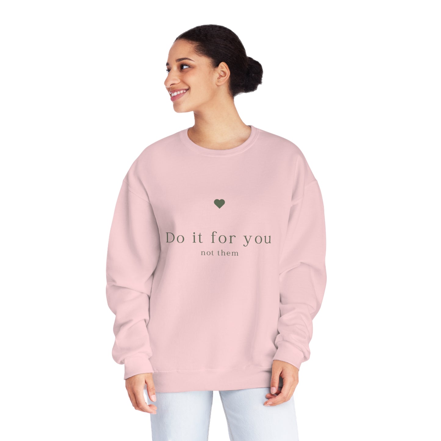 Do it for you NOT them - Unisex Crewneck Sweatshirt - (Front Design)