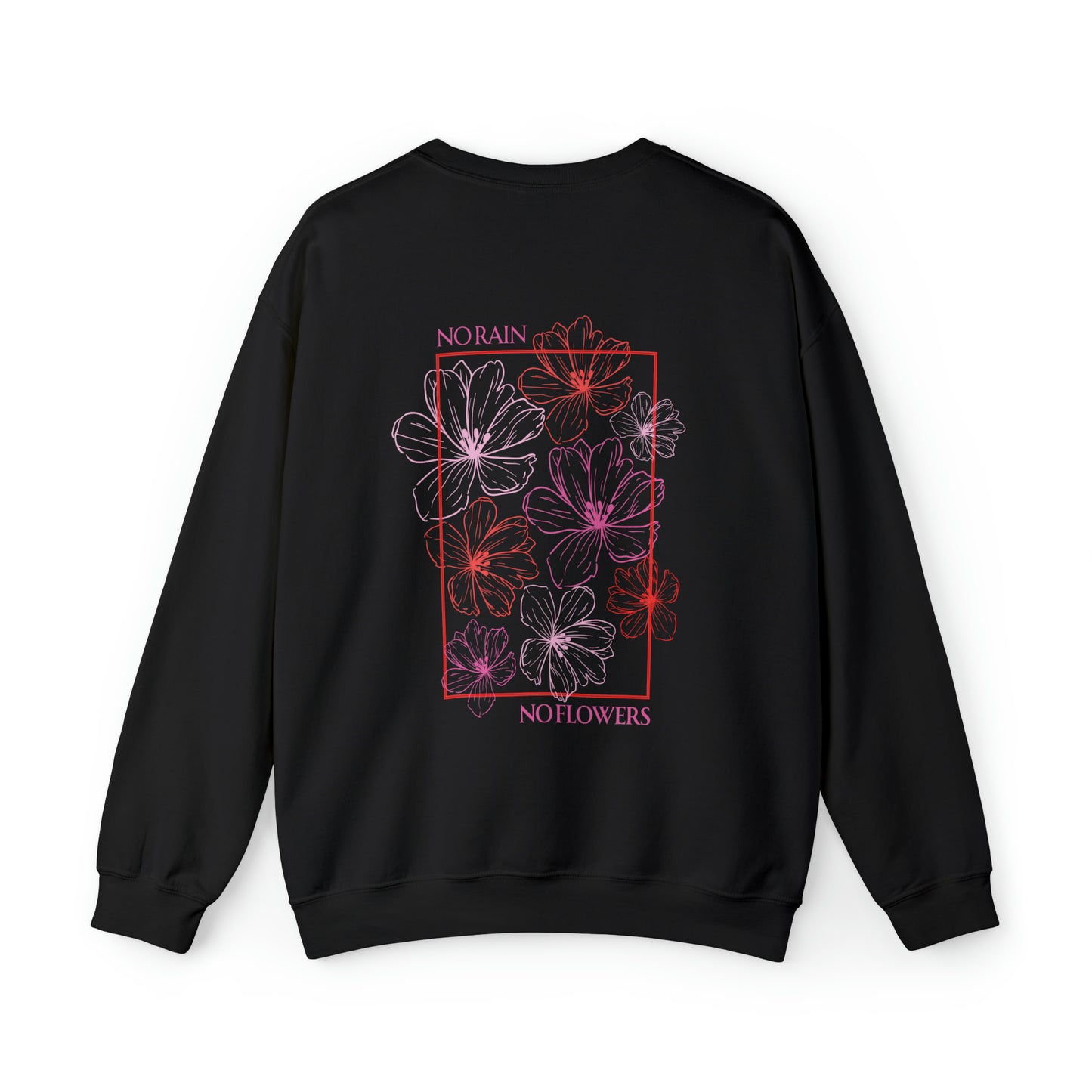 No Rain No Flowers - Unisex Crewneck Sweatshirt - (Back Design)