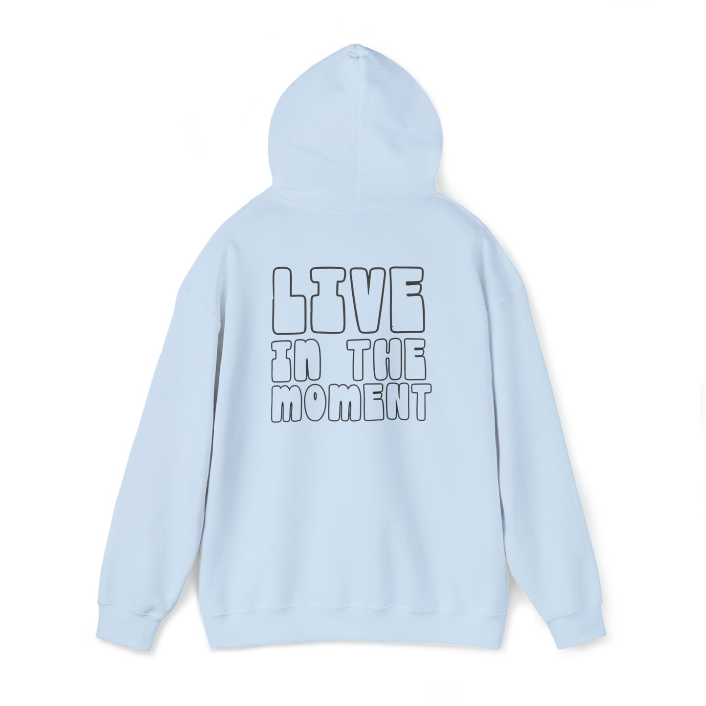 Live in the Moment - Unisex Hooded Sweatshirt - (Front Saying, Back Design)