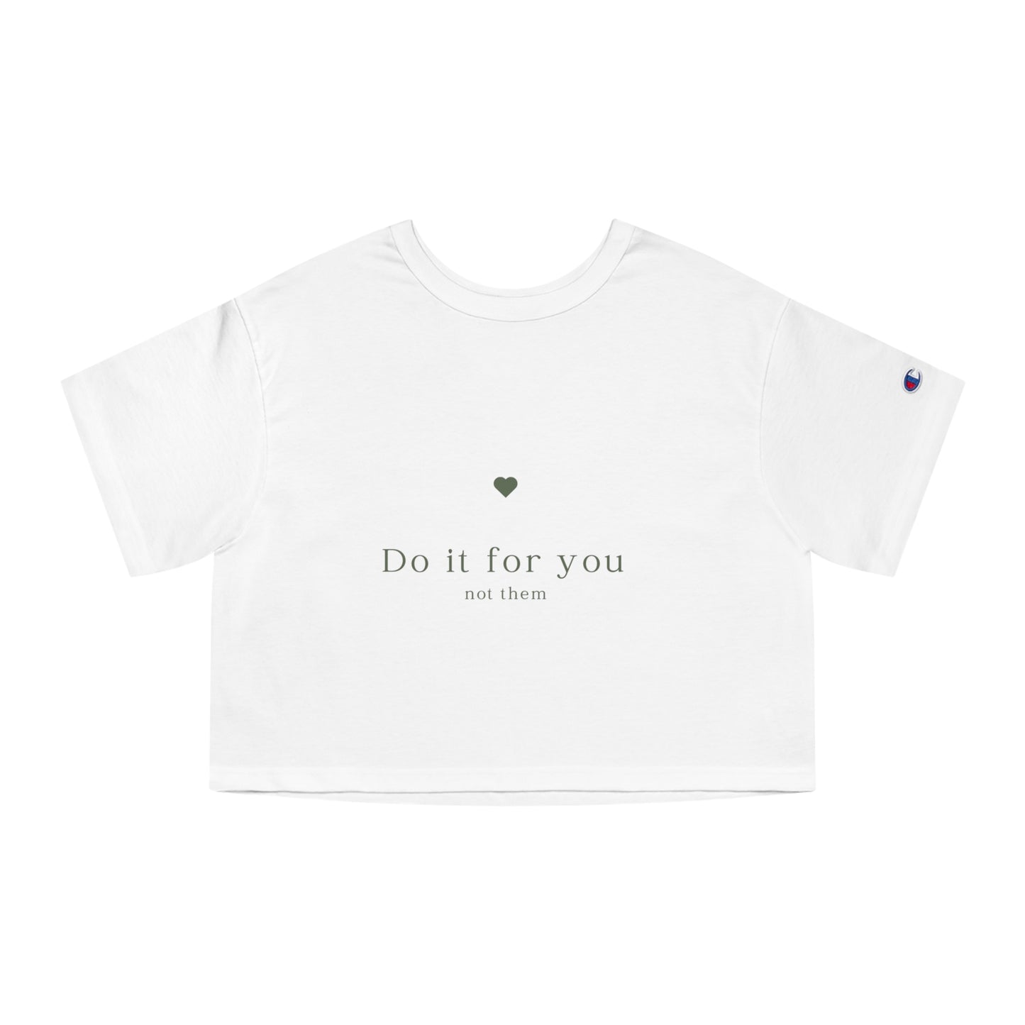 Do it for you NOT them - Champion Women's Cropped T-Shirt - (Front Design)