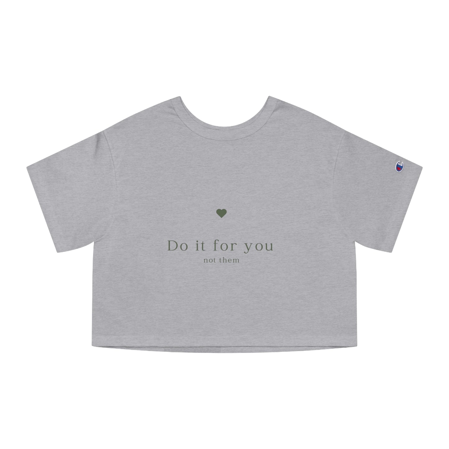 Do it for you NOT them - Champion Women's Cropped T-Shirt - (Front Design)