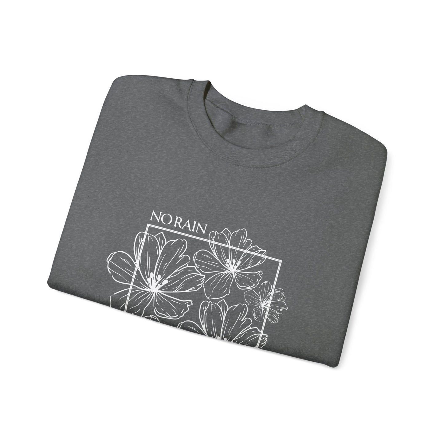 No Rain No Flowers - Unisex Crewneck Sweatshirt - (Front Design)