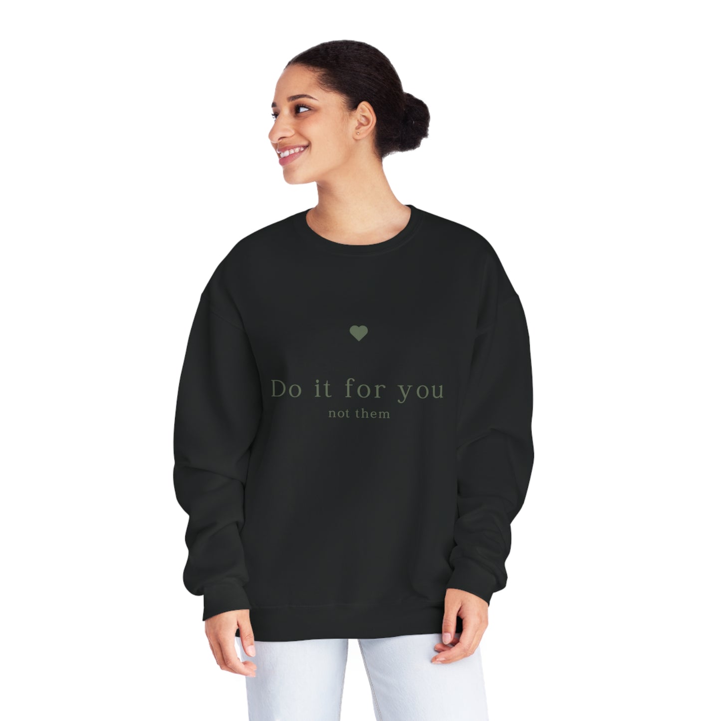 Do it for you NOT them - Unisex Crewneck Sweatshirt - (Front Design)