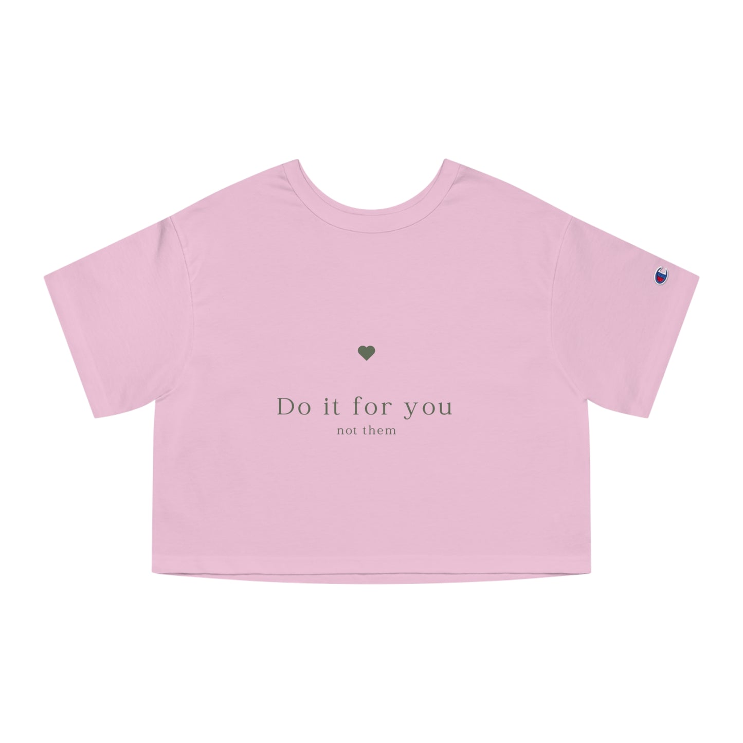 Do it for you NOT them - Champion Women's Cropped T-Shirt - (Front Design)