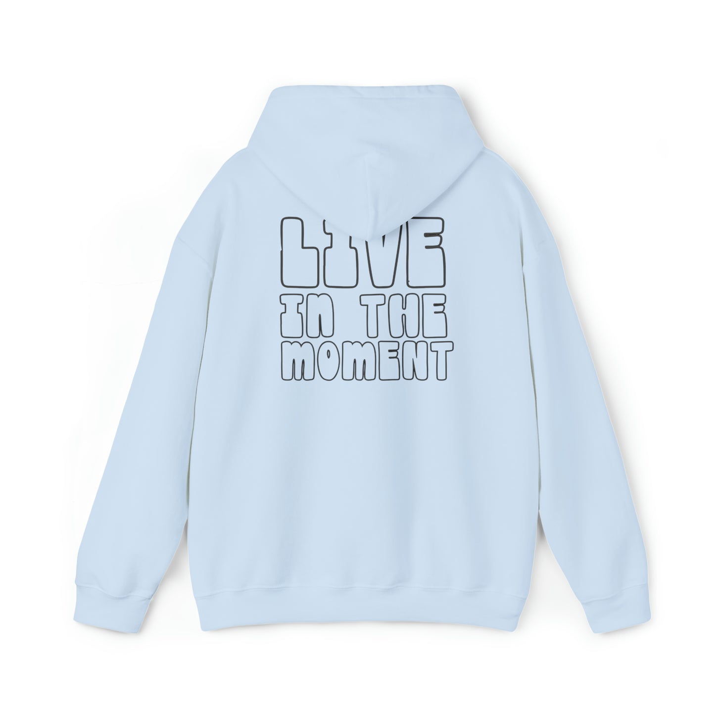 Live in the Moment - Unisex Hooded Sweatshirt - (Front Saying, Back Design)