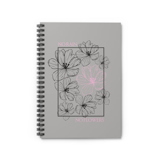 NO RAIN NO FLOWERS - Spiral Notebook - Ruled Line