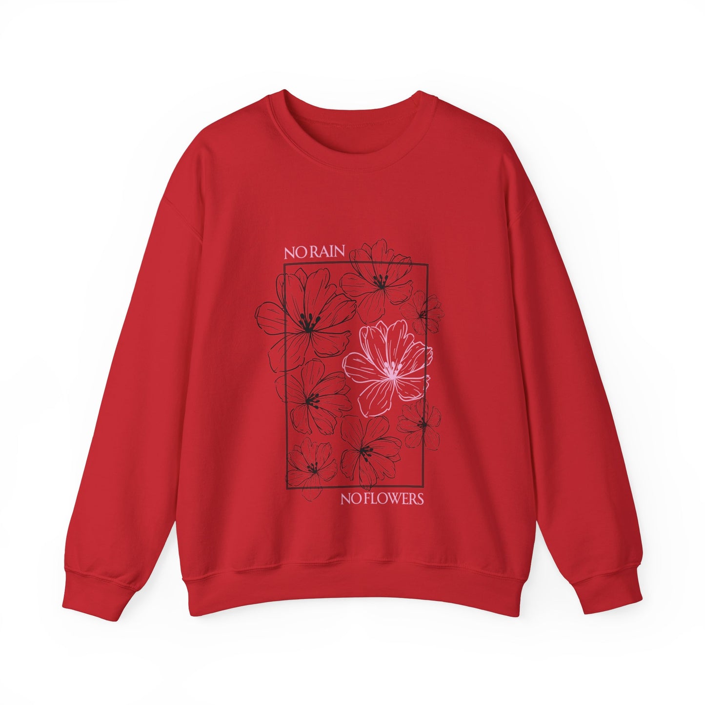 No Rain No Flowers - Unisex Crewneck Sweatshirt - (Front Design)