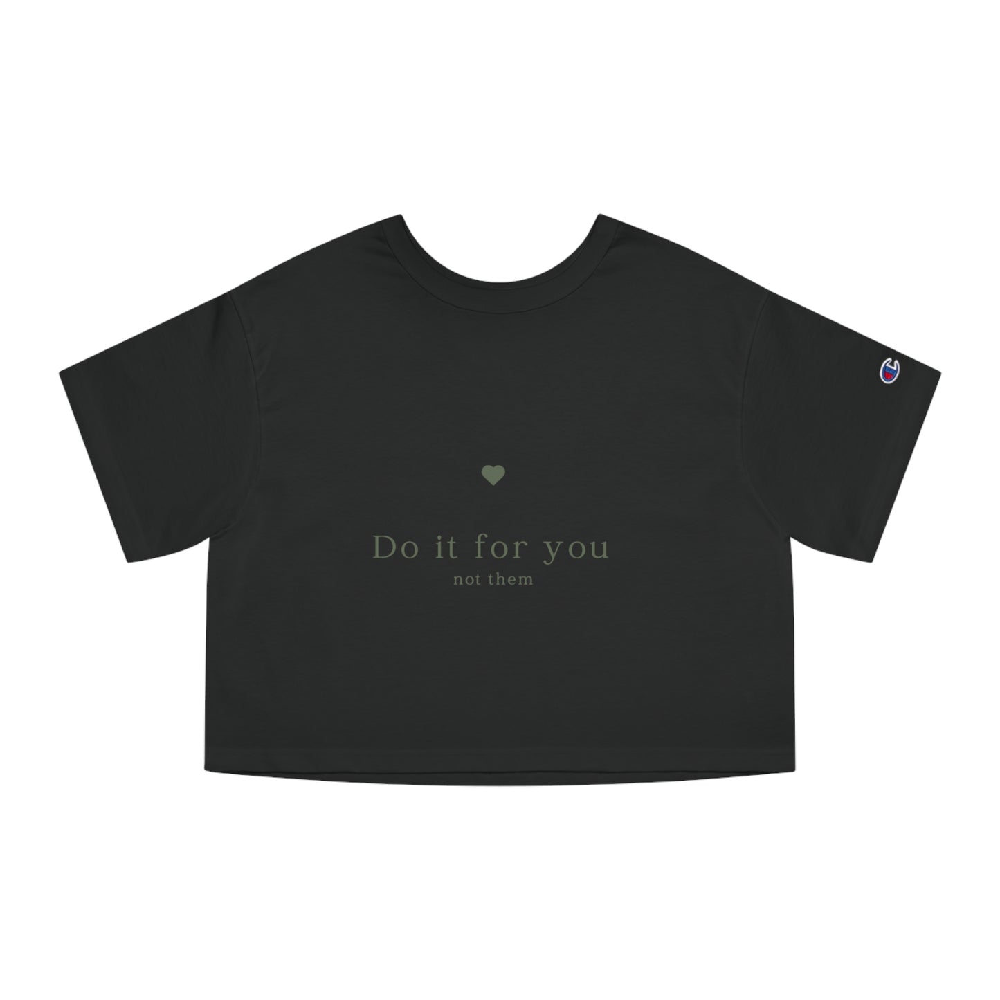 Do it for you NOT them - Champion Women's Cropped T-Shirt - (Front Design)