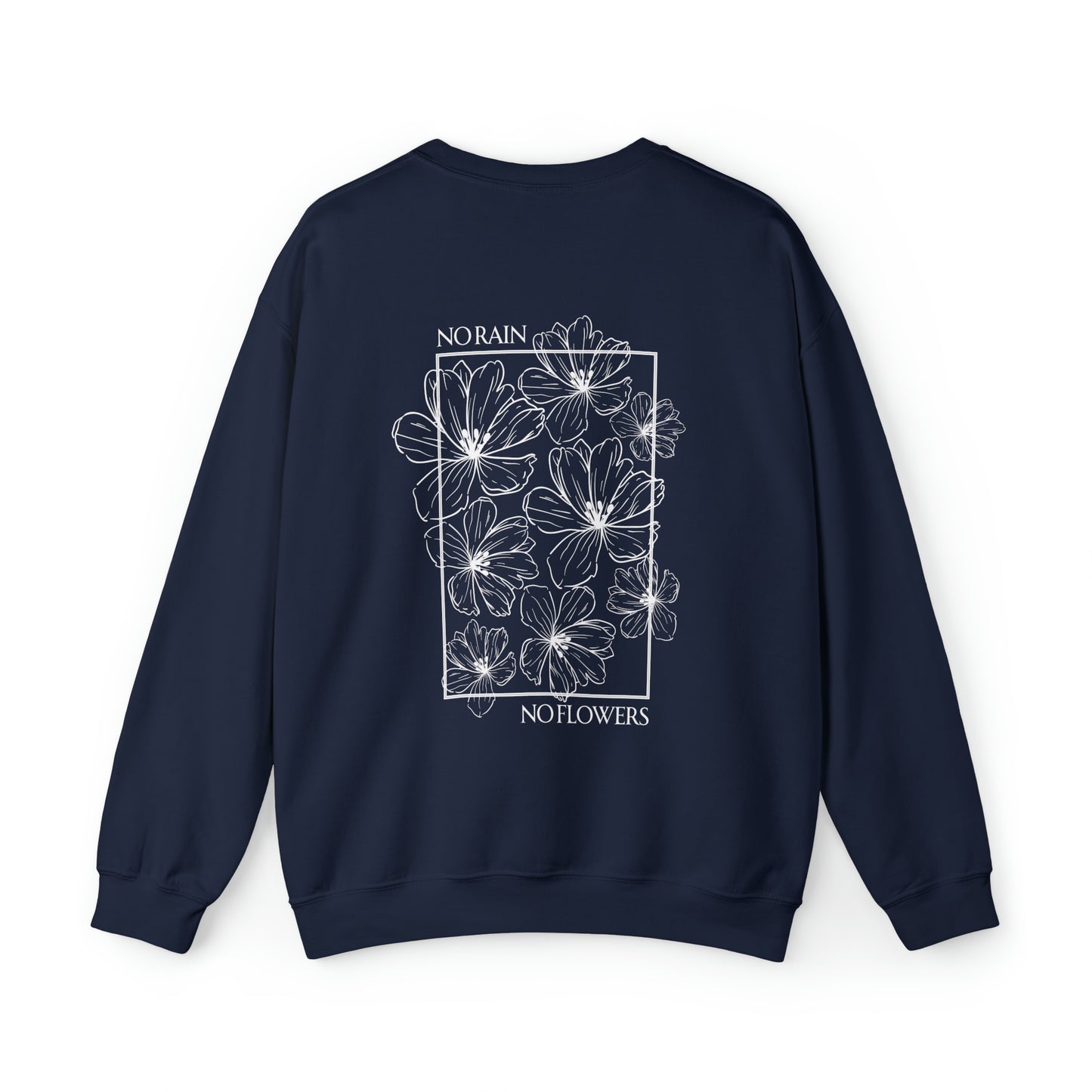 No Rain No Flowers - Unisex Crewneck Sweatshirt - (Back Design)