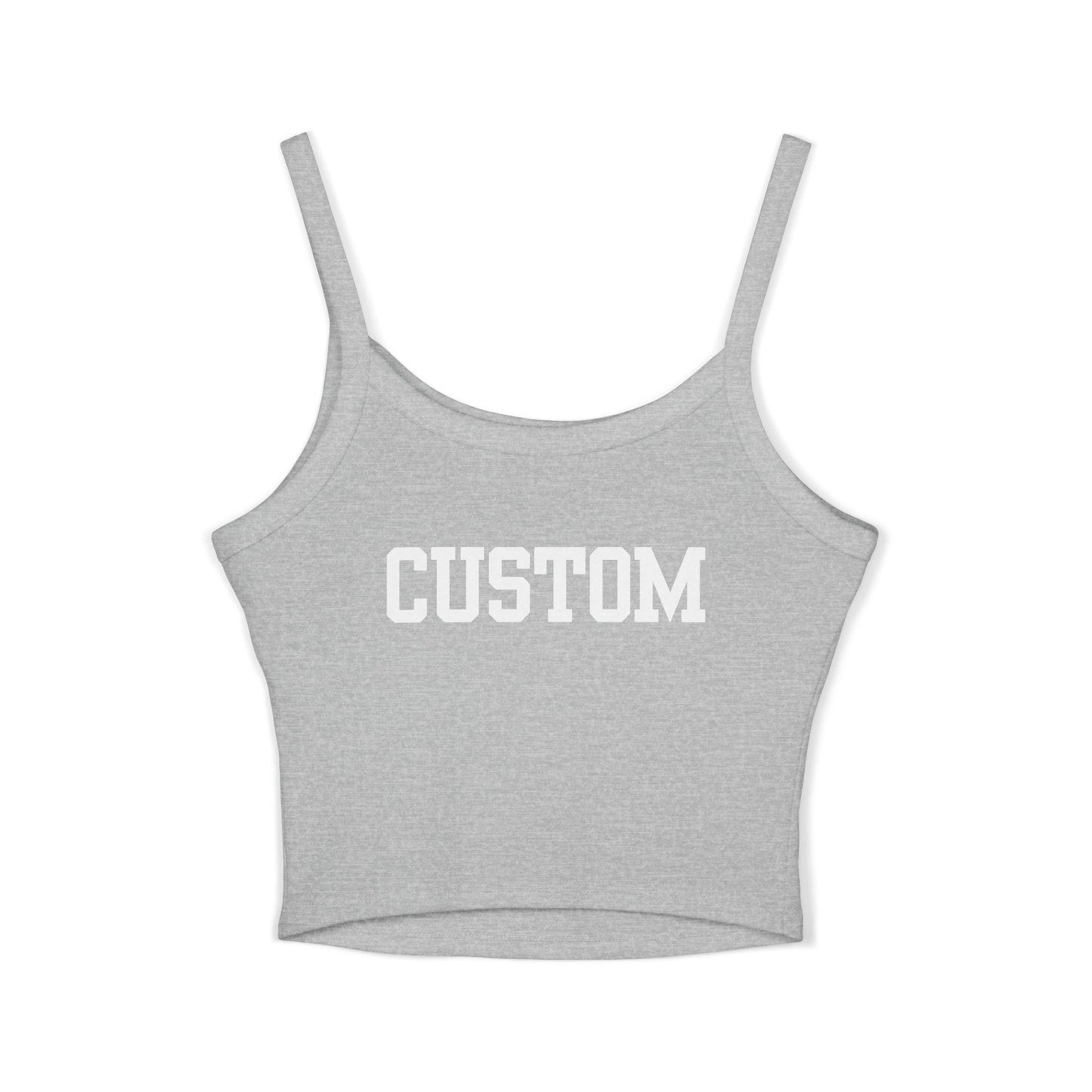 WMEDT: Women's Spaghetti Strap Tank Top CUSTOM (Read Description) - (Multiple Colors)