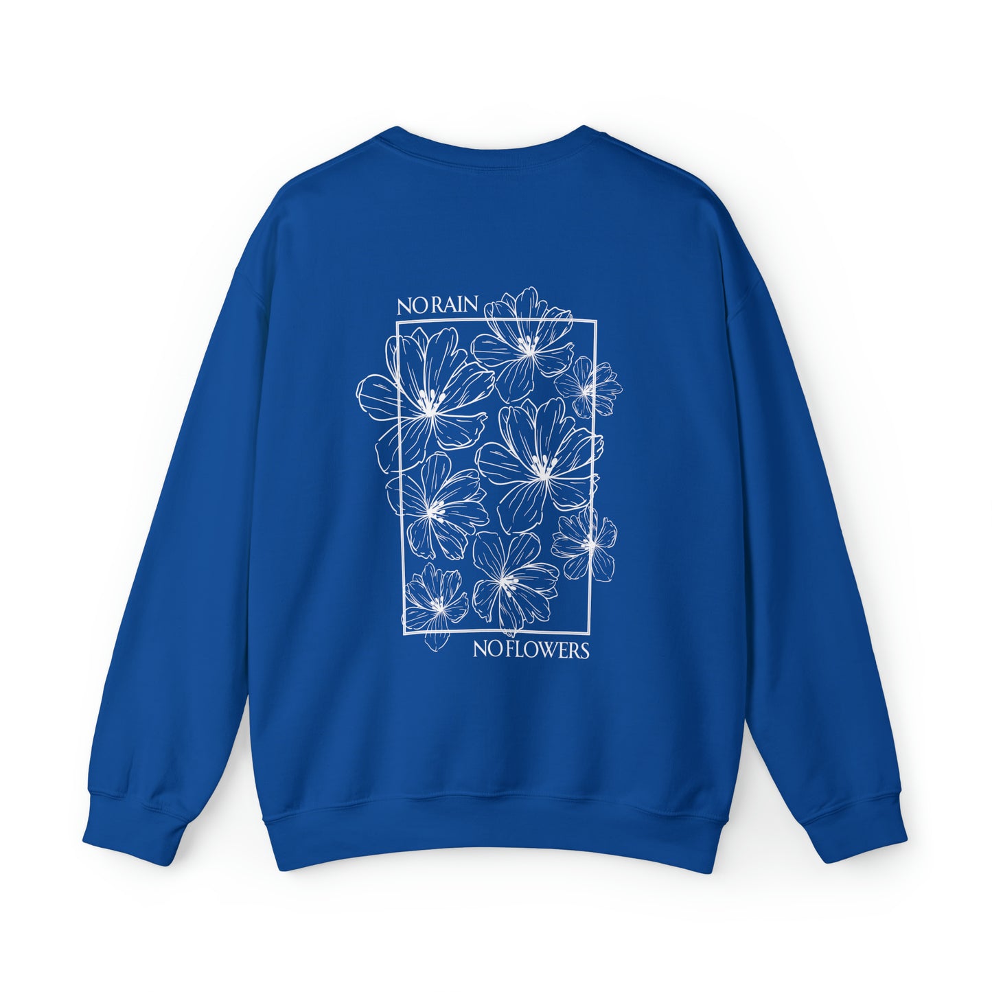 No Rain No Flowers - Unisex Crewneck Sweatshirt - (Back Design)