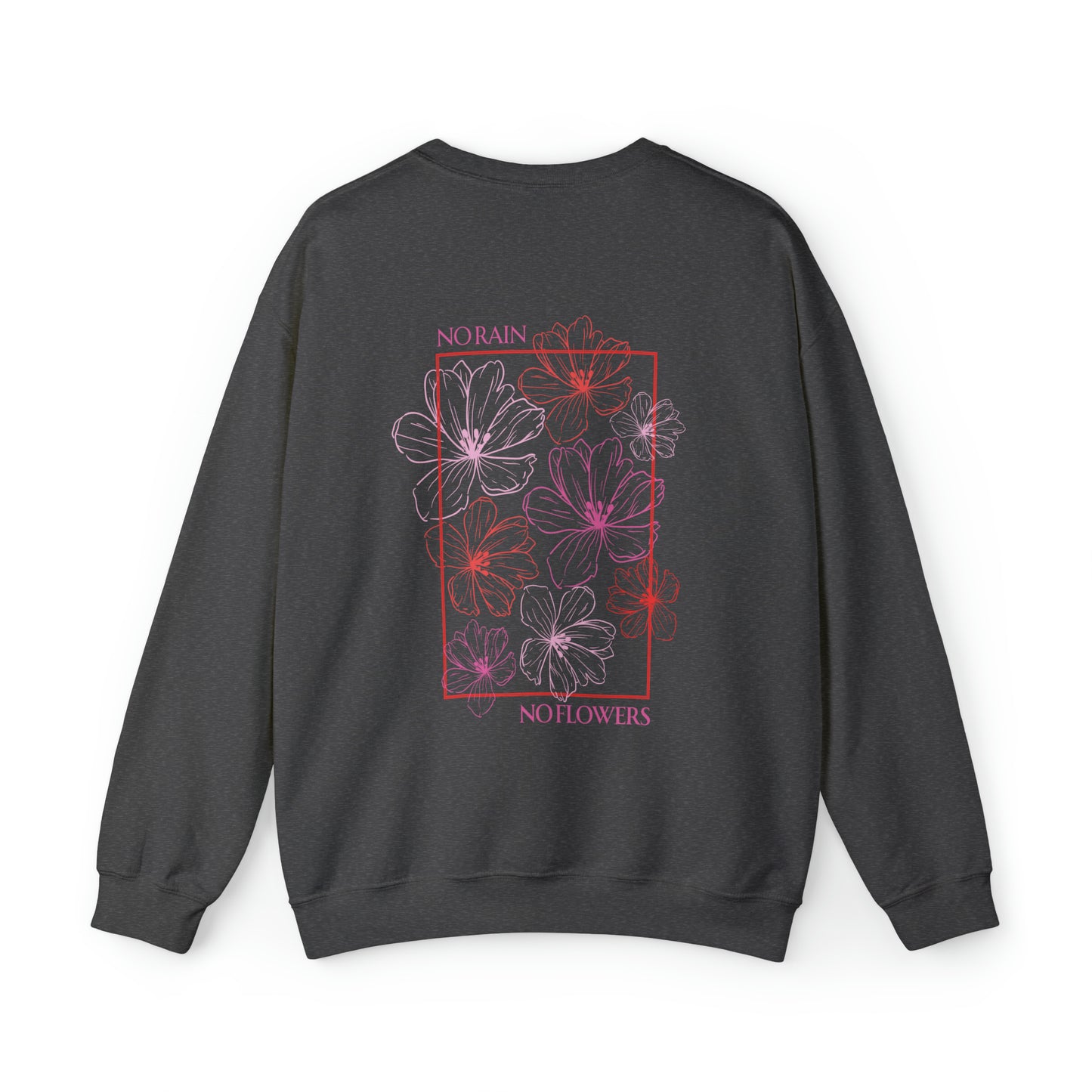 No Rain No Flowers - Unisex Crewneck Sweatshirt - (Back Design)